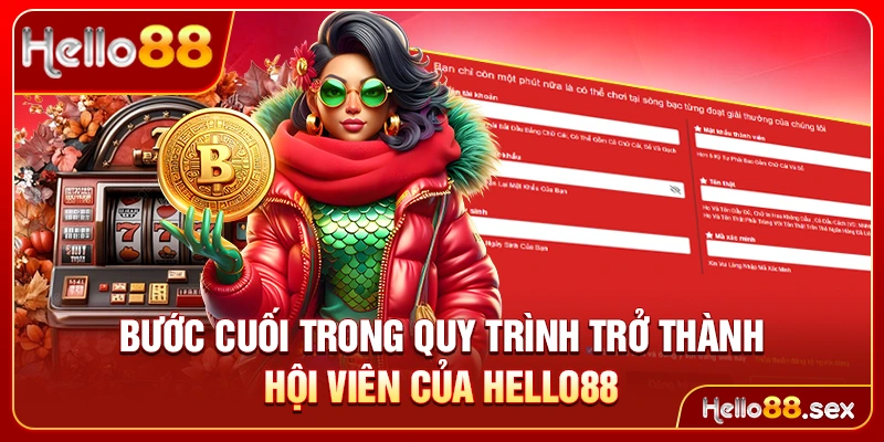 Bước cuối trong quy trình trở thành hội viên của Hello88