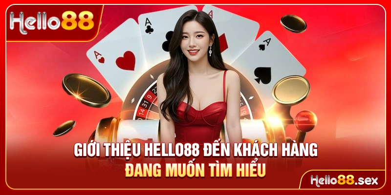 Giới thiệu Hello88 đến khách hàng đang muốn tìm hiểu