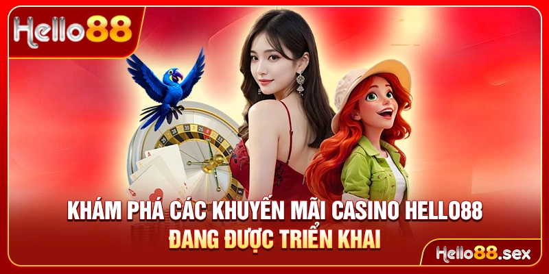 Khám phá các khuyến mãi Casino Hello88 đang được triển khai