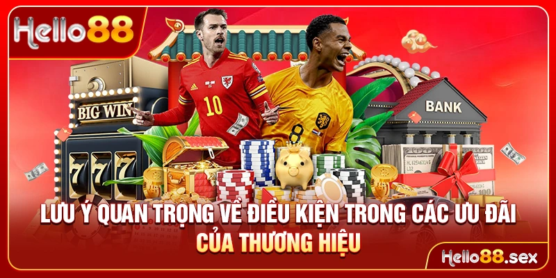 Lưu ý quan trọng về điều kiện trong các ưu đãi của thương hiệu